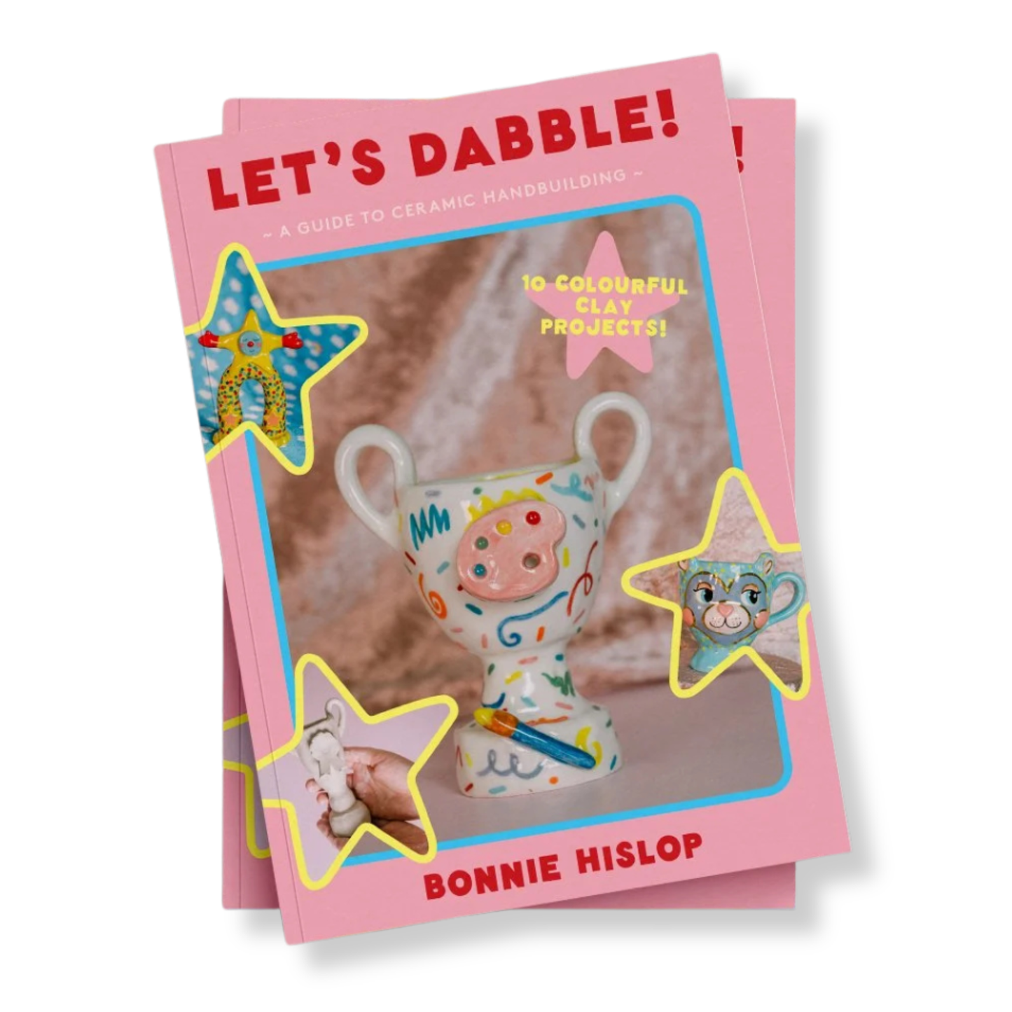 Let's Dabble | A Guide to Ceramic Handbuilding by Bonnie Hislop *COMING SOON*