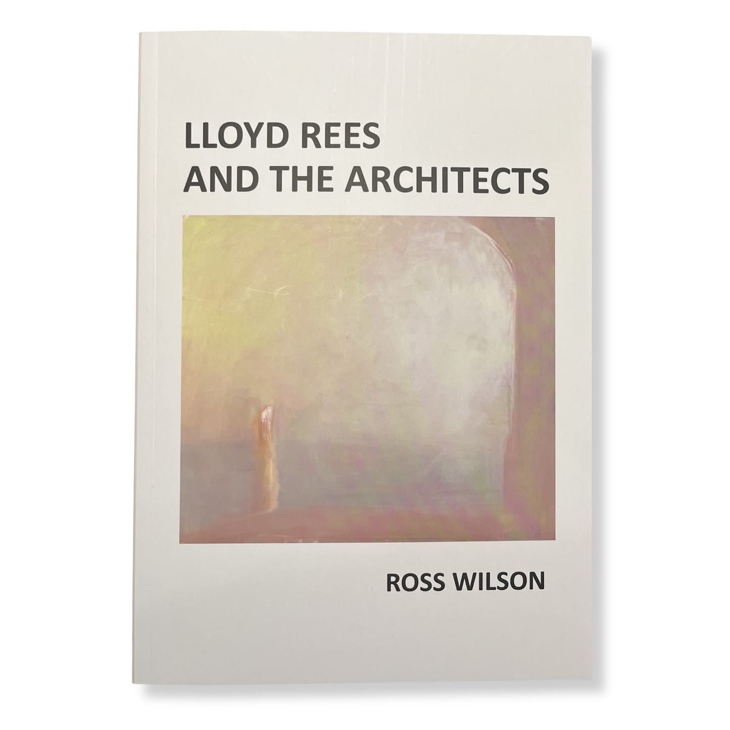 Lloyd Rees and the Architects by Ross Wilson