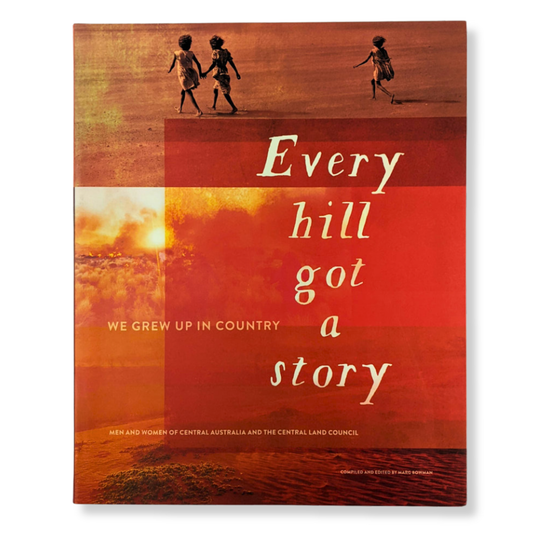 Every Hill Got a Story by Central Land Council