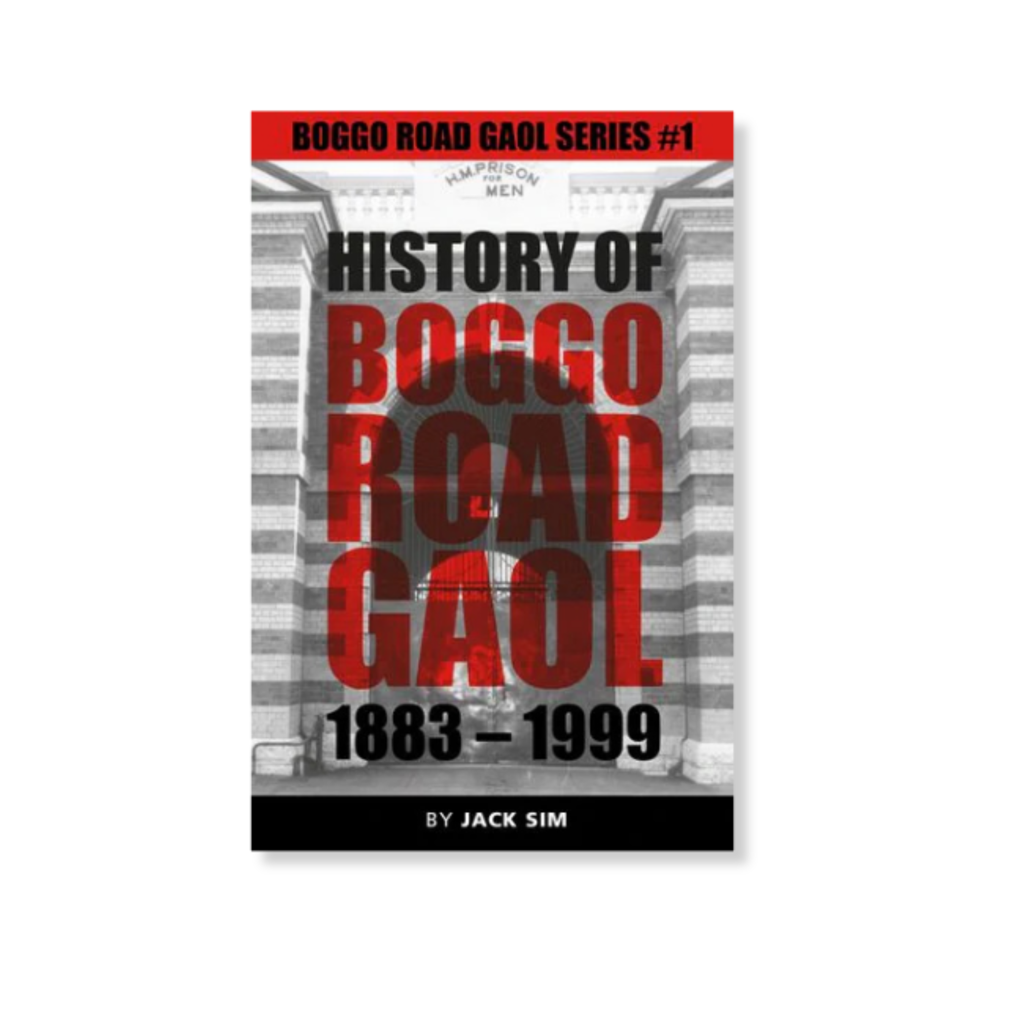 History of Boggo Road Gaol by Jack Sim – MoB Shop