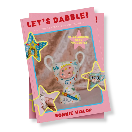 Let's Dabble | A Guide to Ceramic Handbuilding by Bonnie Hislop *COMING SOON*