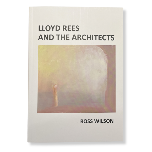 Lloyd Rees and the Architects by Ross Wilson