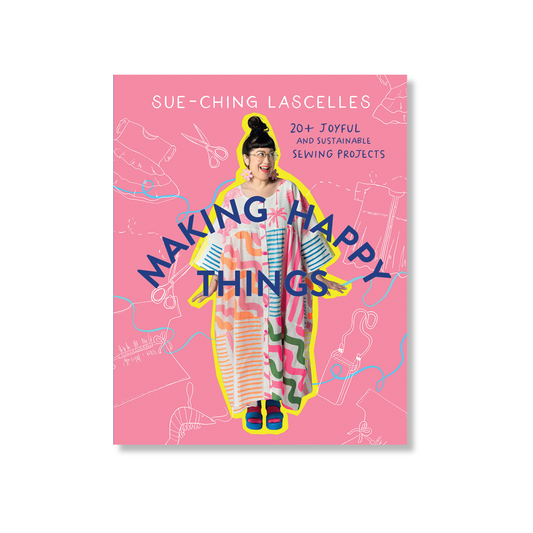 Making Happy Things by Sue-Ching Lascelles