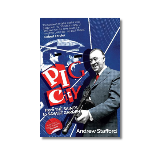 Pig City | From the Saints to Savage Garden by Andrew Stafford 20th Anniversary Edition