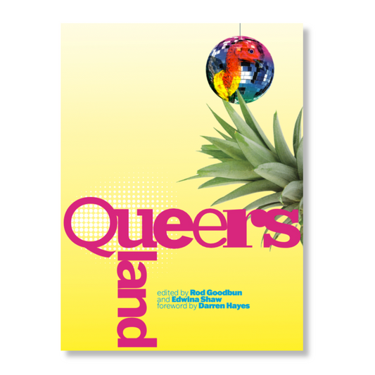 Queersland by Edwina Shaw & Rod Goodbun