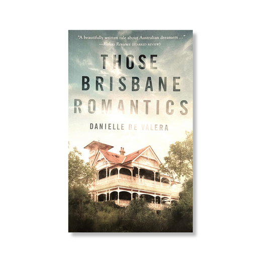 Those Brisbane Romantics by Danielle de Valera
